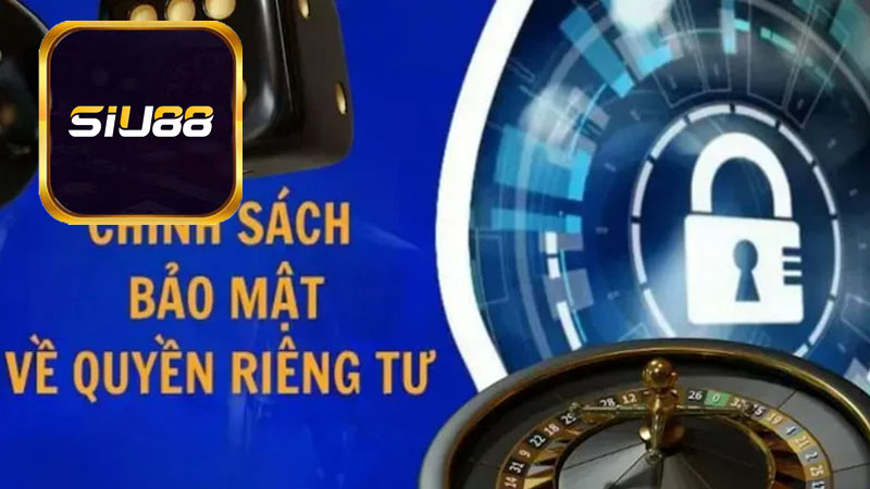 Tại sao cần chú trọng vào việc hiểu chính sách bảo mật Siu88?