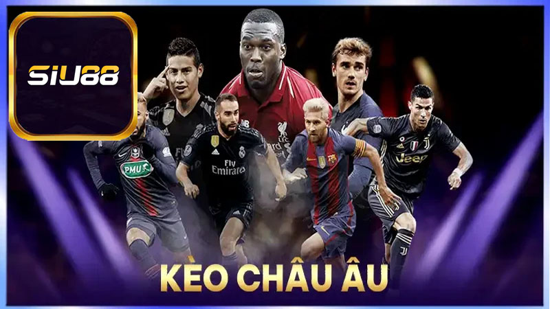 Đặc điểm nổi bật của hình thức kèo châu Âu