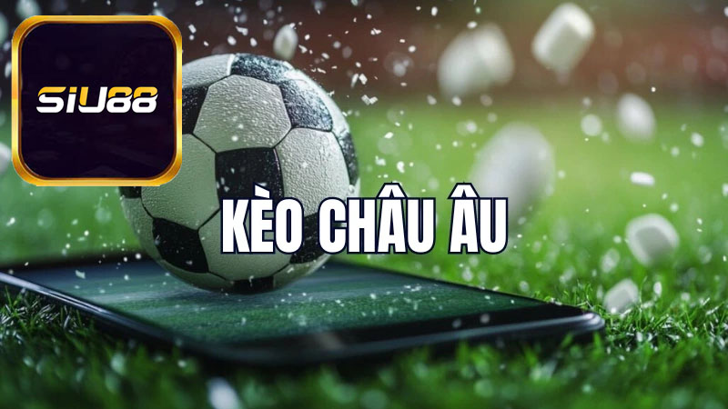 Quản lý vốn trong kèo châu Âu