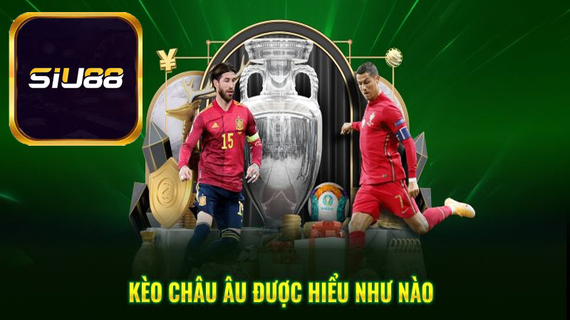 Những mẹo hay khi chơi kèo châu Âu